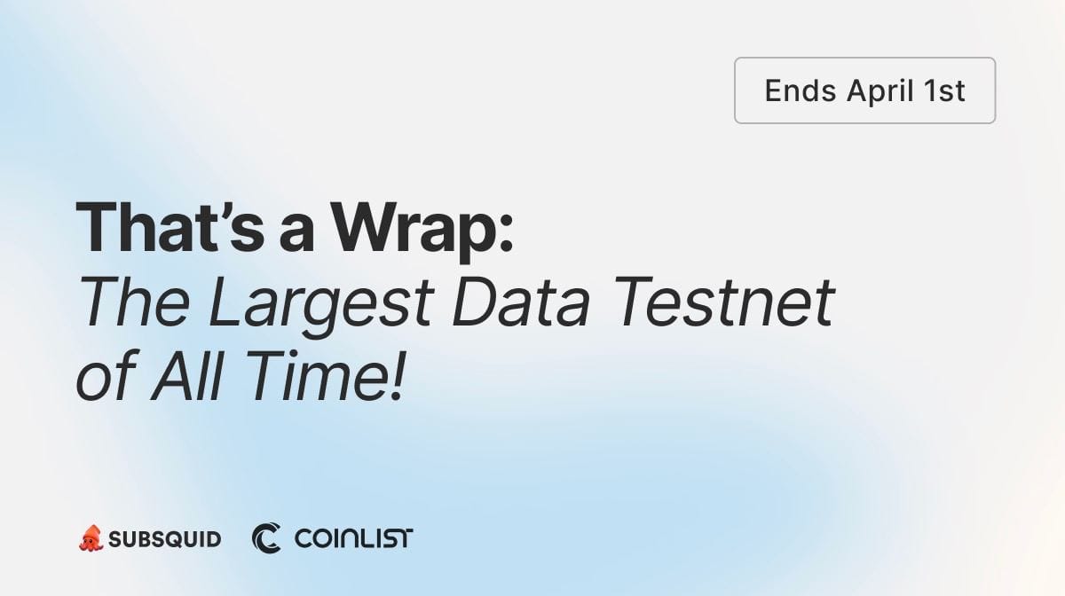 Subsquid's First Public Testnet Closes April 1st