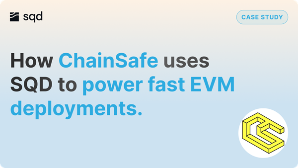 Case Study: ChainSafe using SQD to power fast EVM deployments