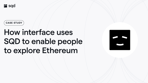 How interface uses SQD to enable people to explore Ethereum